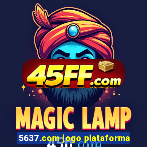 5637.com jogo plataforma